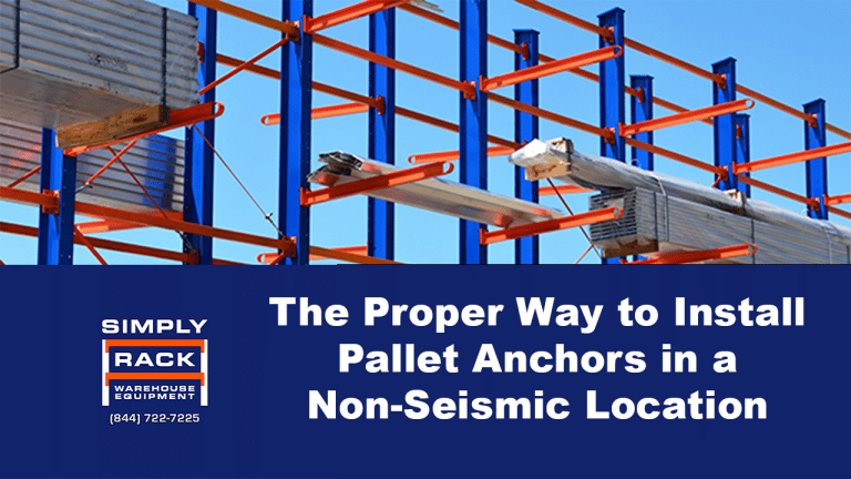 The Proper Way to Install Pallet Racking Anchors in a Non-Seismic Location